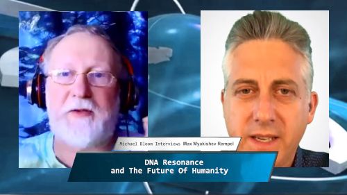 DNA Resonance And The Future Of Humanity With Max Myakishev Rempel